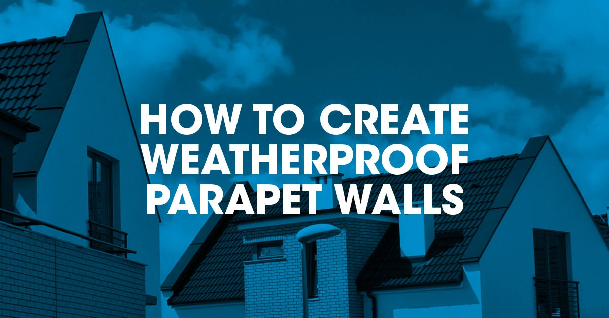 Guide to creating weatherproof parapet walls